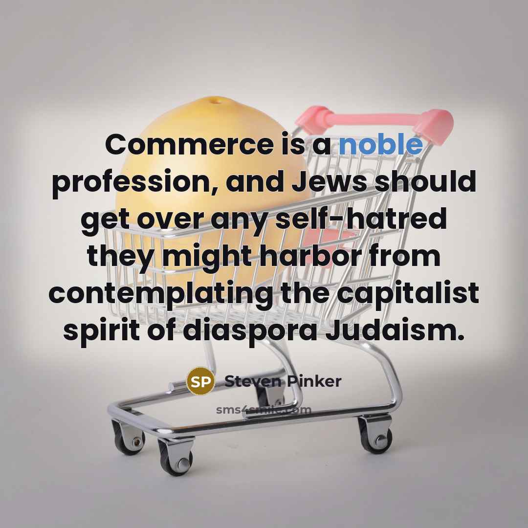 “Commerce is a noble profession, and Jews should get over…” quote by Steven Pinker