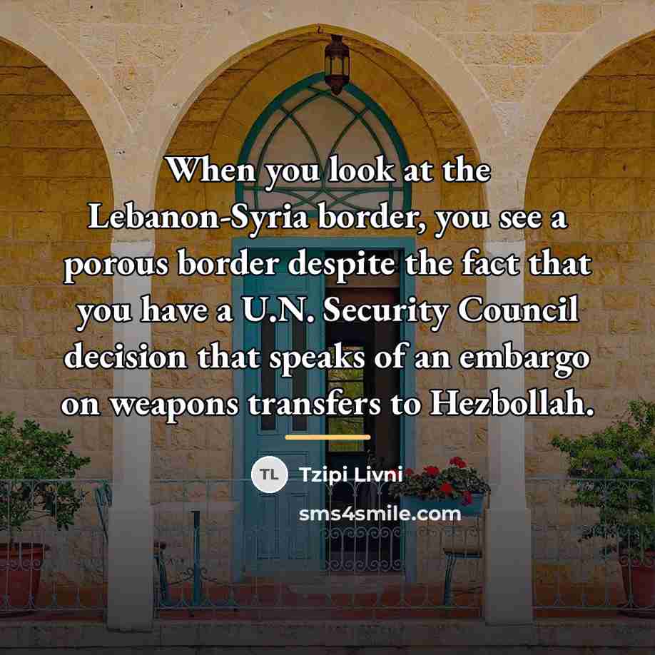 “When you look at the Lebanon-Syria border, you see a…” quote by Tzipi Livni