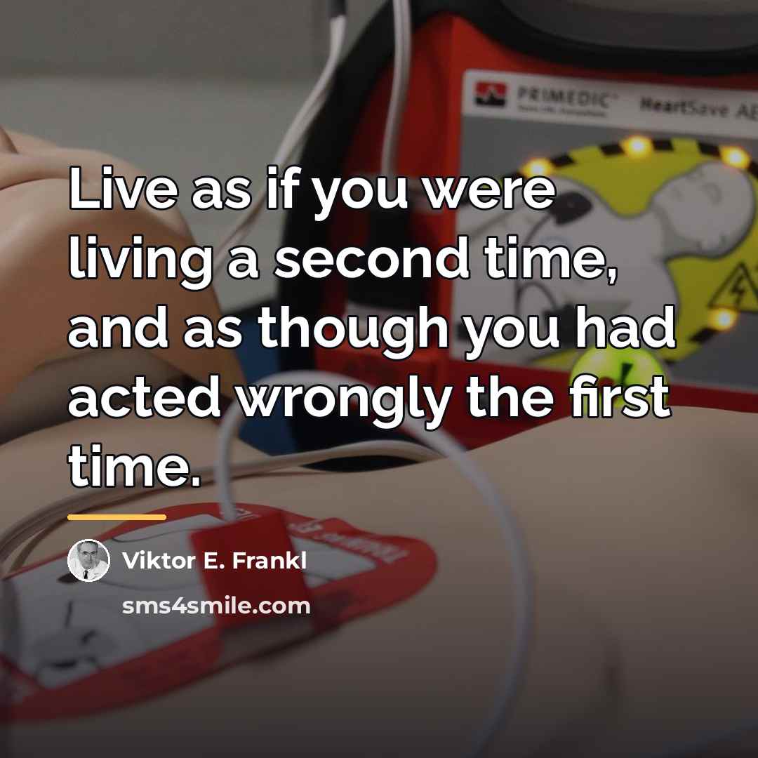 “Live as if you were living a second time, and…” quote by Viktor E. Frankl