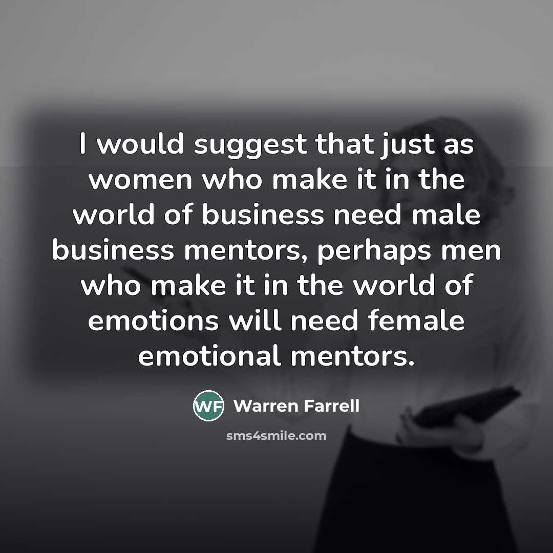 “I would suggest that just as women who make it…” quote by Warren Farrell