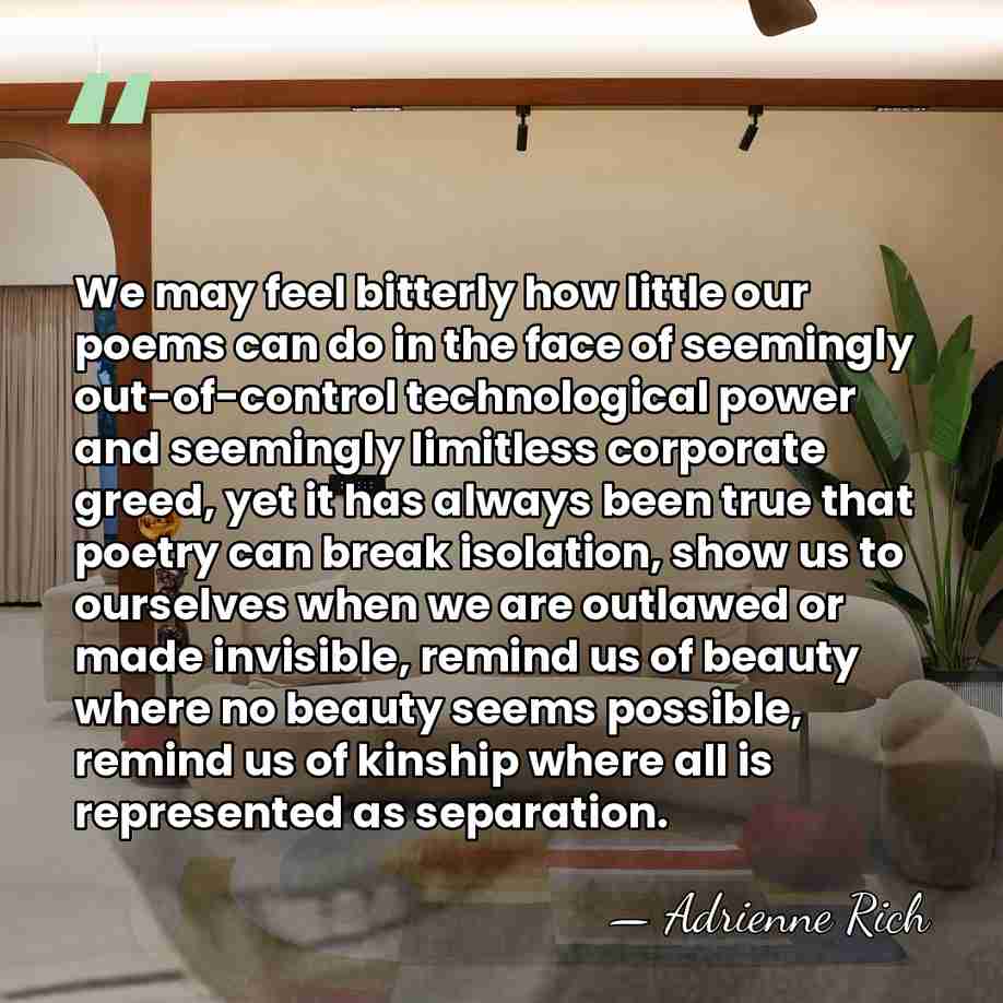 We may feel bitterly how little our poems can do in the&hellip; - Adrienne Rich