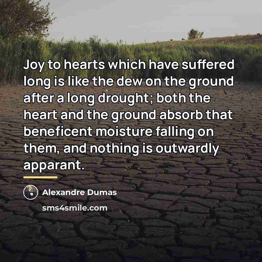 “Joy to hearts which have suffered long is like the…” quote by Alexandre Dumas