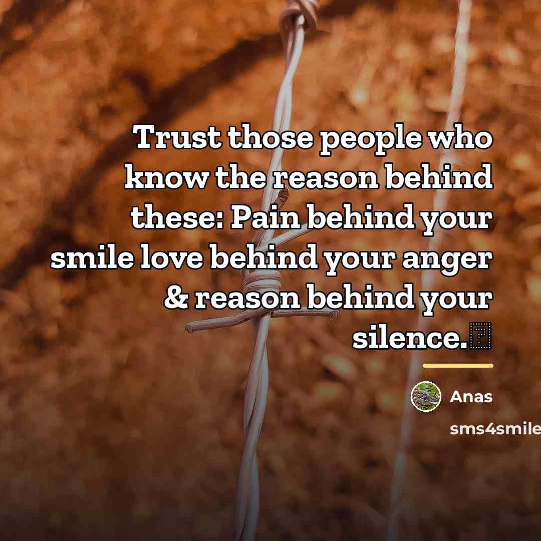 “Trust those people who know the reason behind these: Pain…” quote by Anas