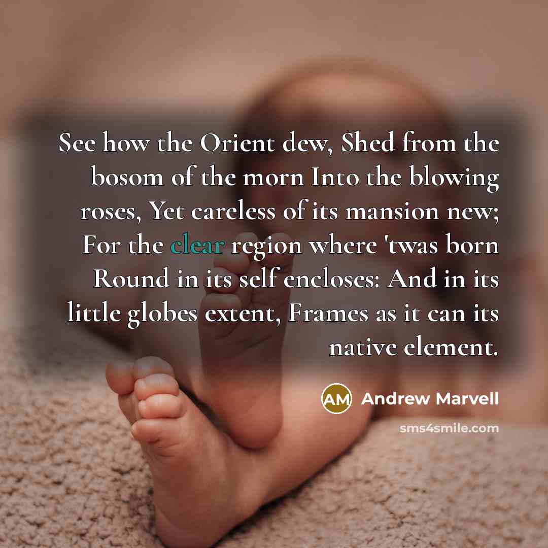 “See how the Orient dew, Shed from the bosom of…” quote by Andrew Marvell