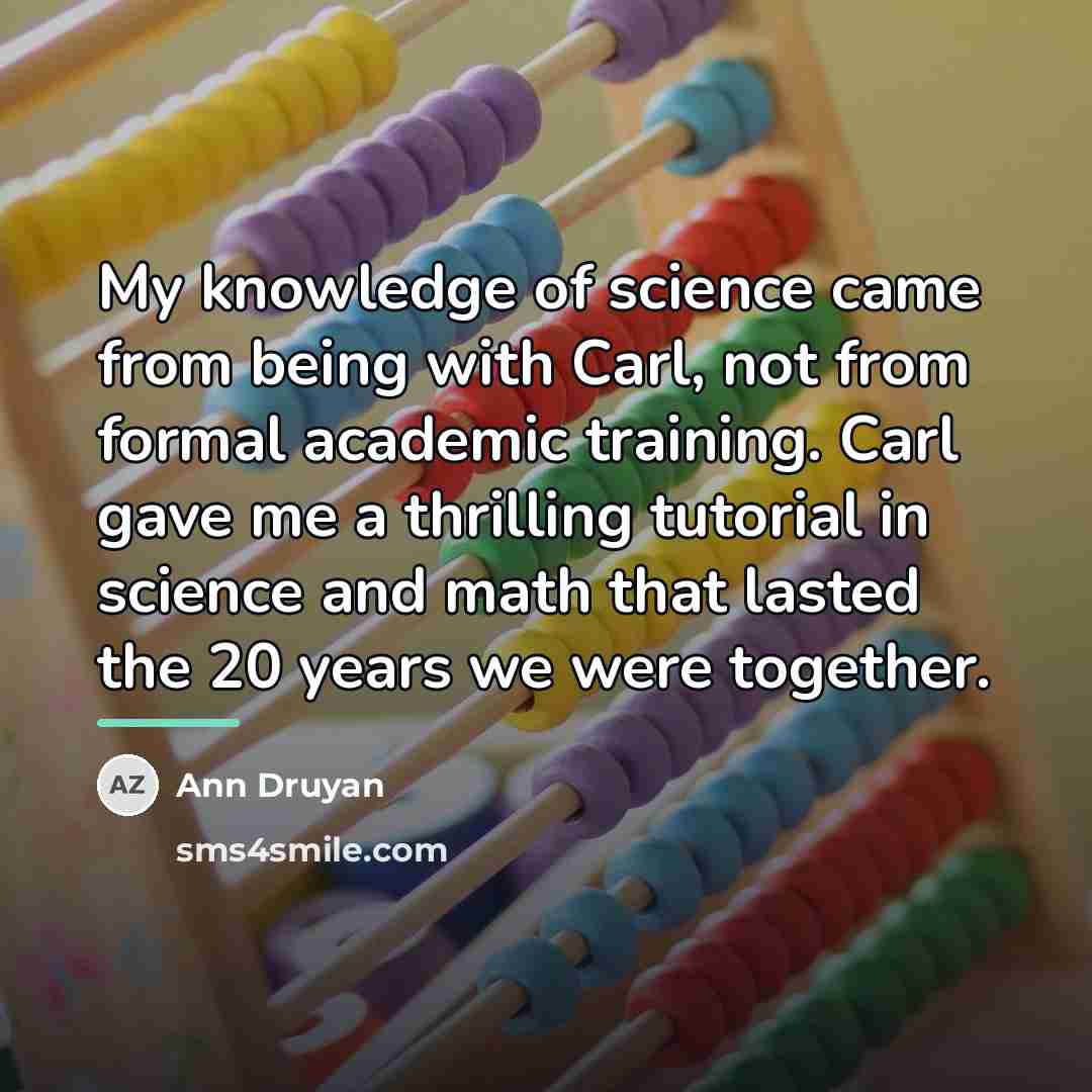 “My knowledge of science came from being with Carl, not…” quote by Ann Druyan