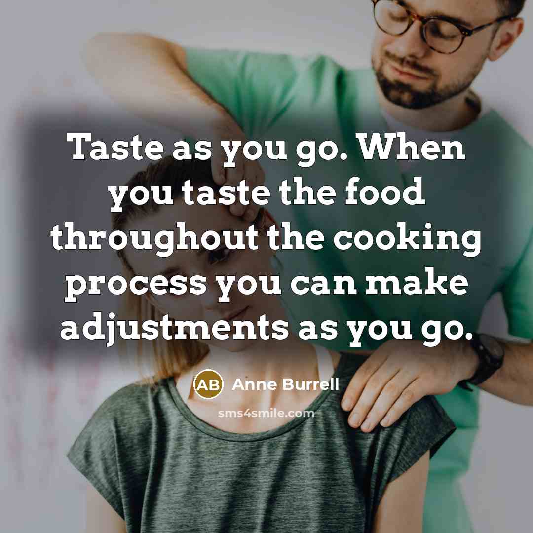 “Taste as you go. When you taste the food throughout…” quote by Anne Burrell