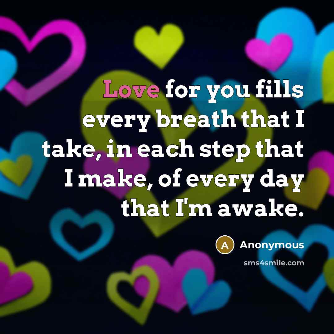 “Love for you fills every breath that I take, in…” quote by Anonymous
