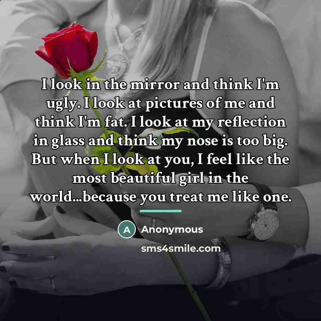 “I look in the mirror and think I'm ugly. I…” quote by Anonymous