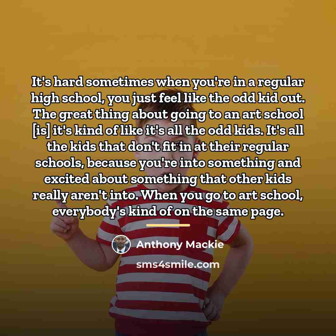 “It's hard sometimes when you're in a regular high school,…” quote by Anthony Mackie
