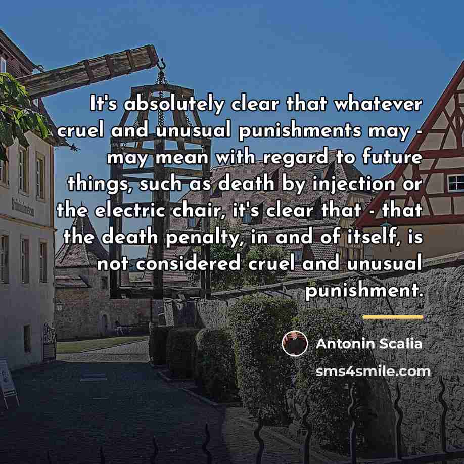 “It's absolutely clear that whatever cruel and unusual punishments may…” quote by Antonin Scalia