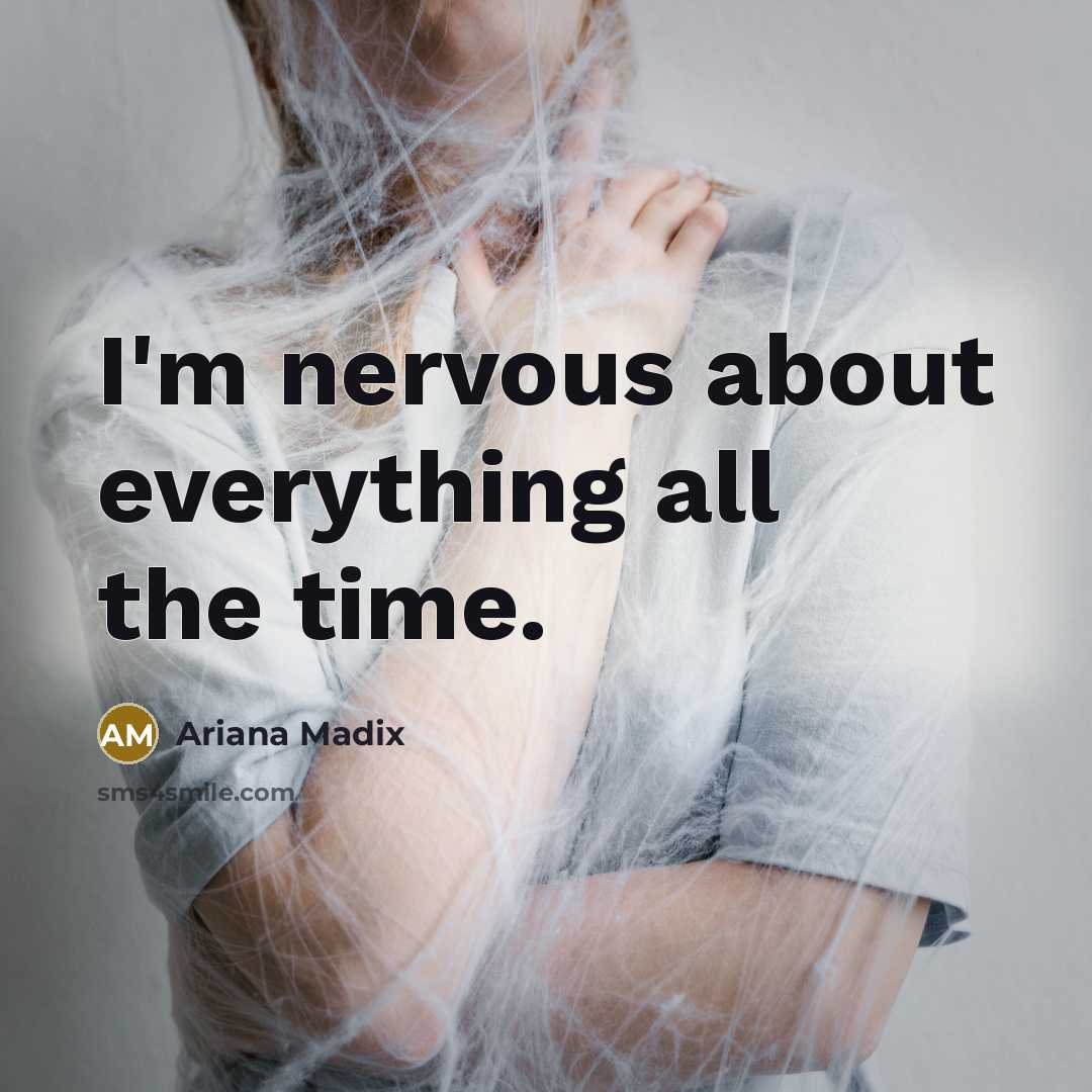 “I'm nervous about everything all the time.…” quote by Ariana Madix