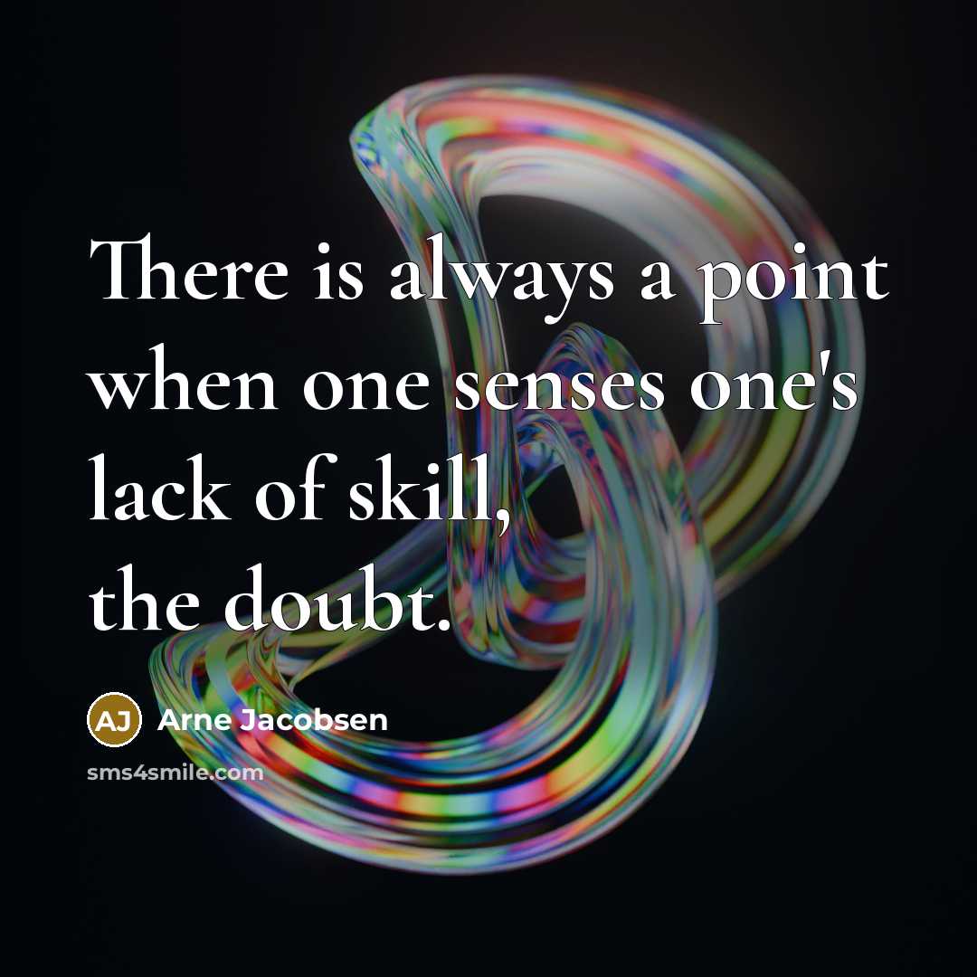 “There is always a point when one senses one's lack…” quote by Arne Jacobsen