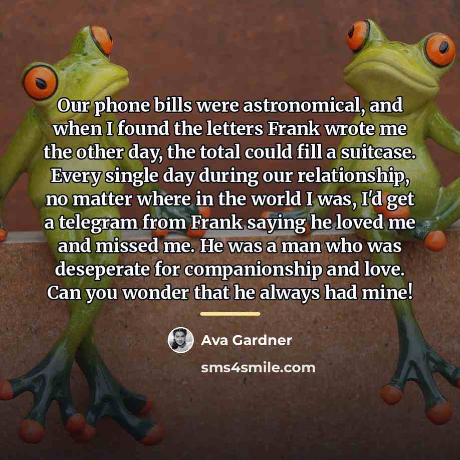 “Our phone bills were astronomical, and when I found the…” quote by Ava Gardner