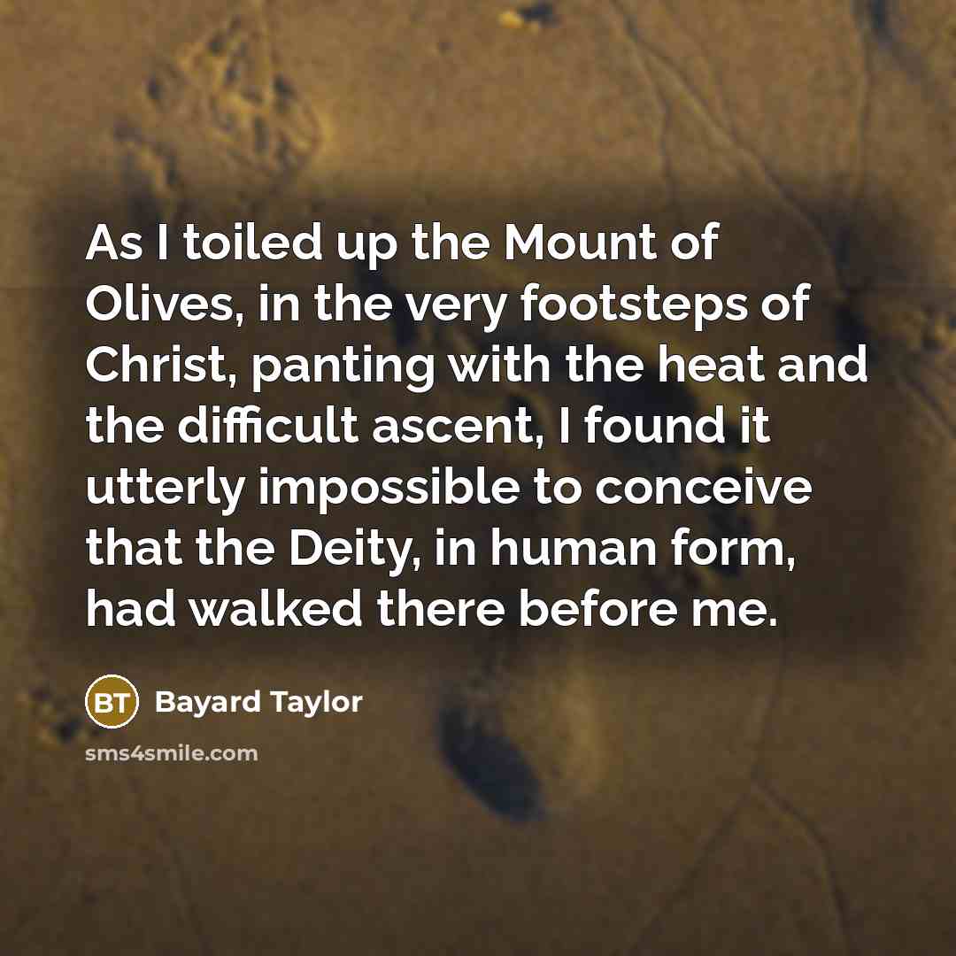 “As I toiled up the Mount of Olives, in the…” quote by Bayard Taylor
