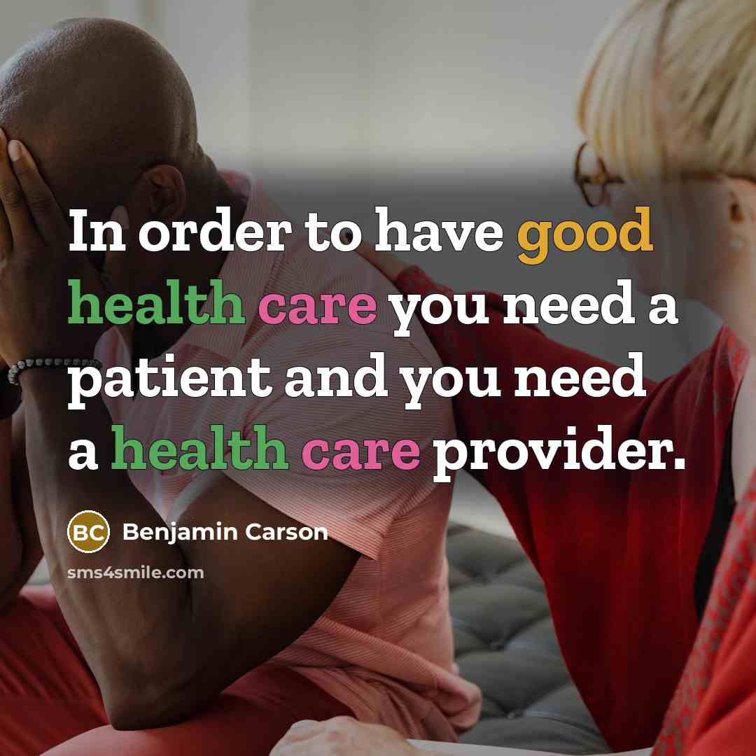 “In order to have good health care you need a…” quote by Benjamin Carson