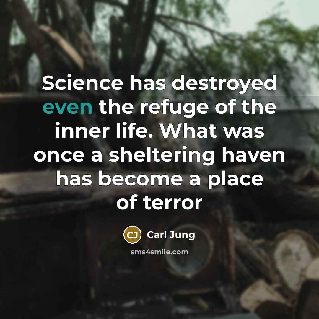 “Science has destroyed even the refuge of the inner life.…” quote by Carl Jung
