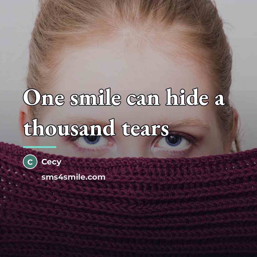 “One smile can hide a thousand tears…” quote by Cecy