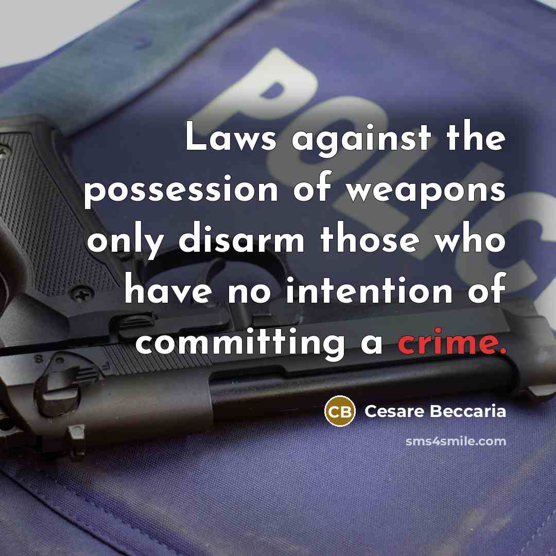 “Laws against the possession of weapons only disarm those who…” quote by Cesare Beccaria
