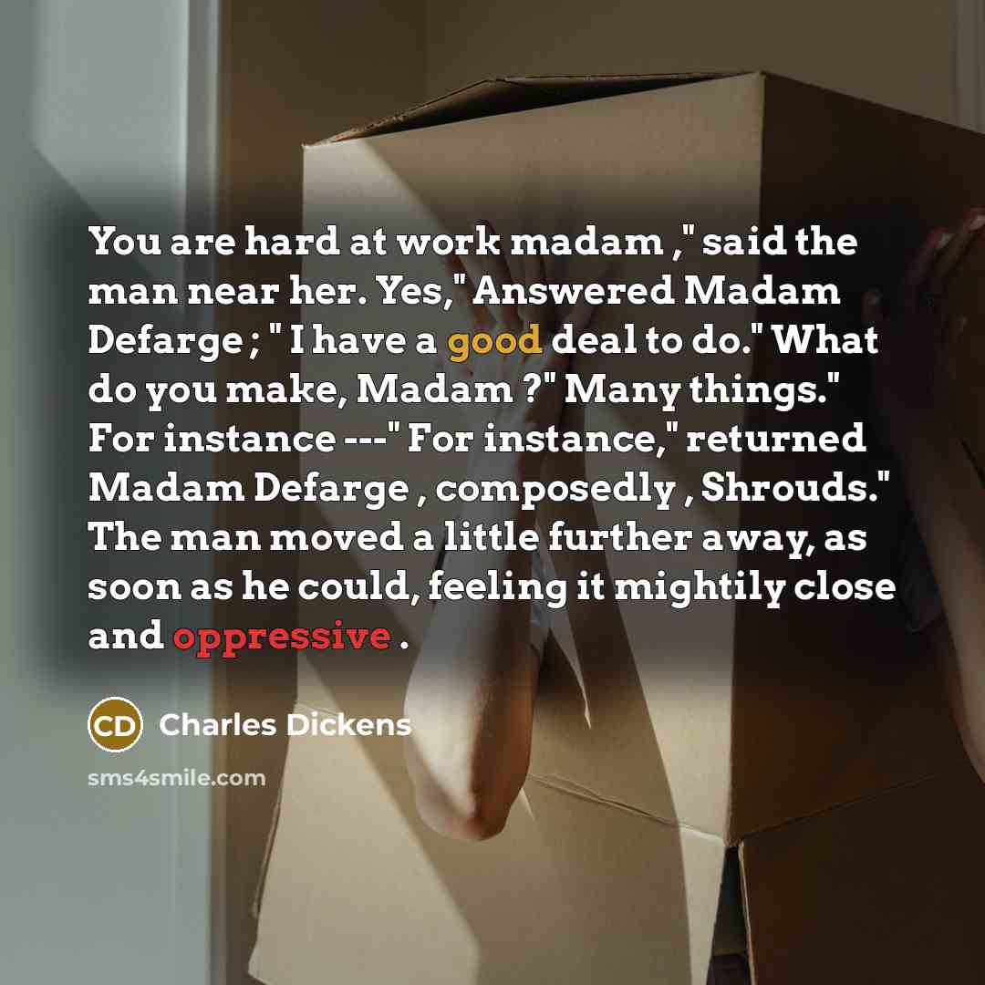 “You are hard at work madam ," said the man…” quote by Charles Dickens