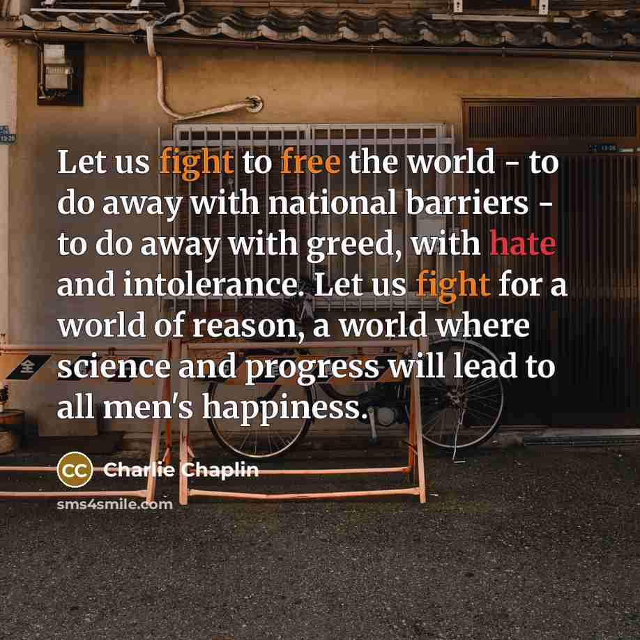 “Let us fight to free the world - to do…” quote by Charlie Chaplin