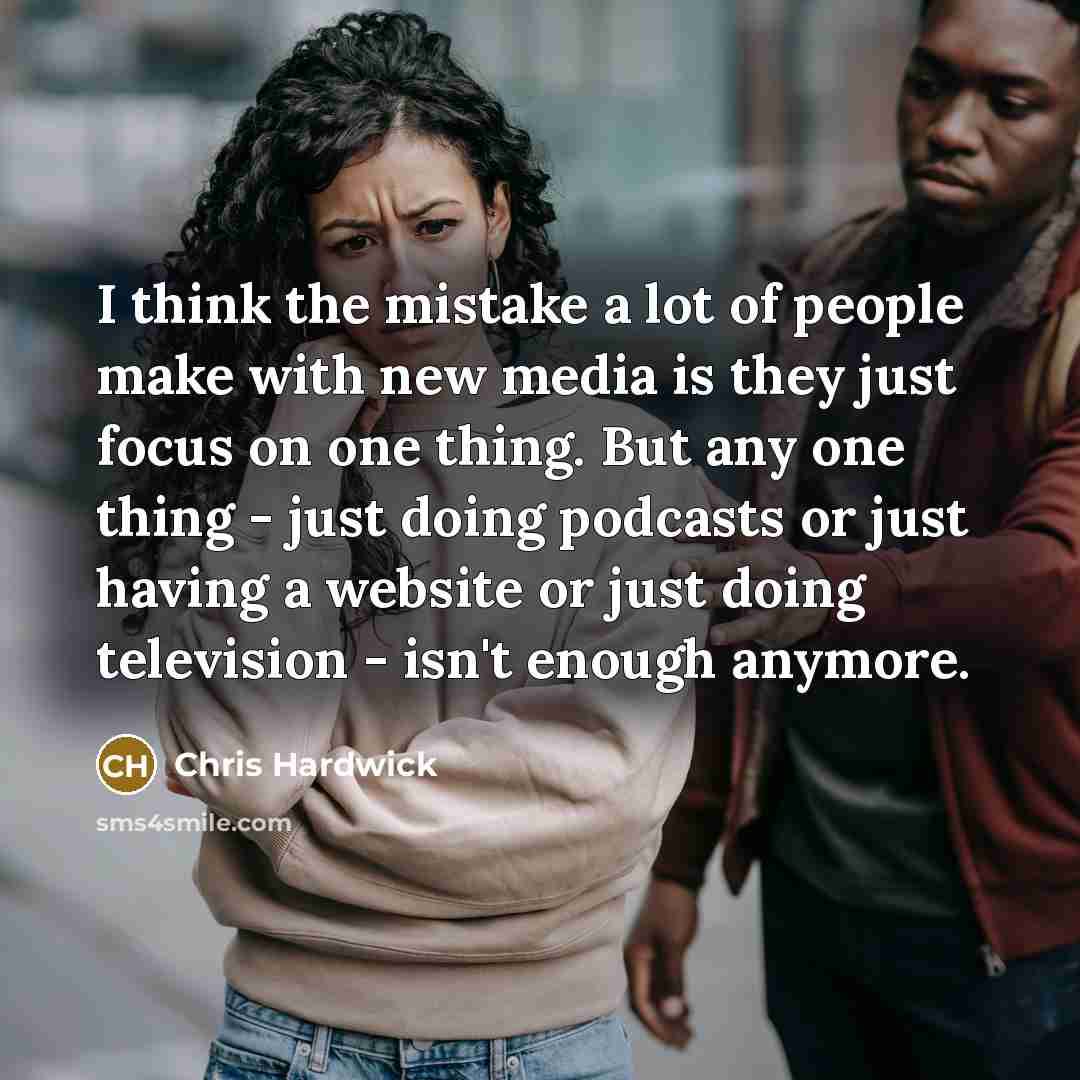 “I think the mistake a lot of people make with…” quote by Chris Hardwick