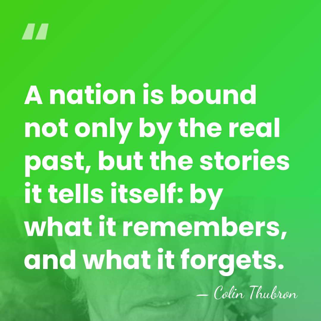 A nation is bound not only by the real past, but the&hellip; - Colin Thubron