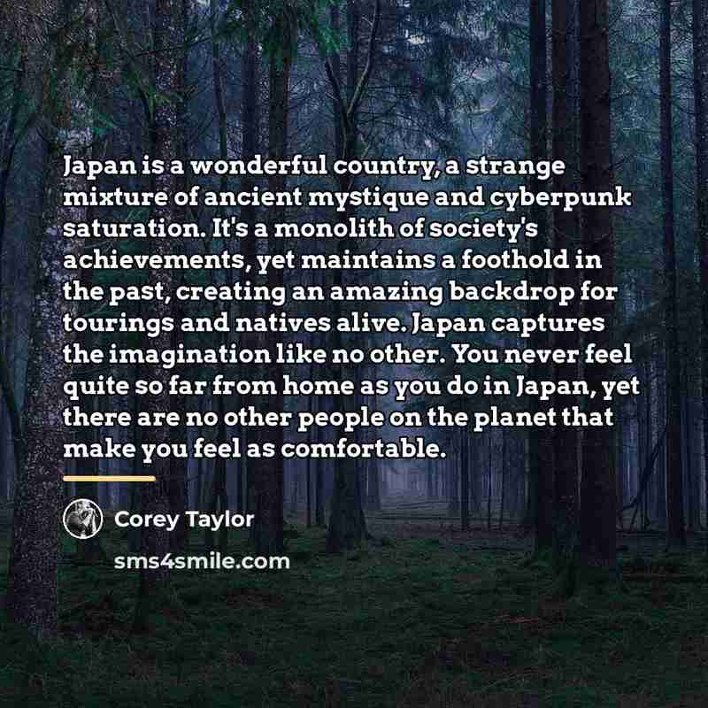 “Japan is a wonderful country, a strange mixture of ancient…” quote by Corey Taylor