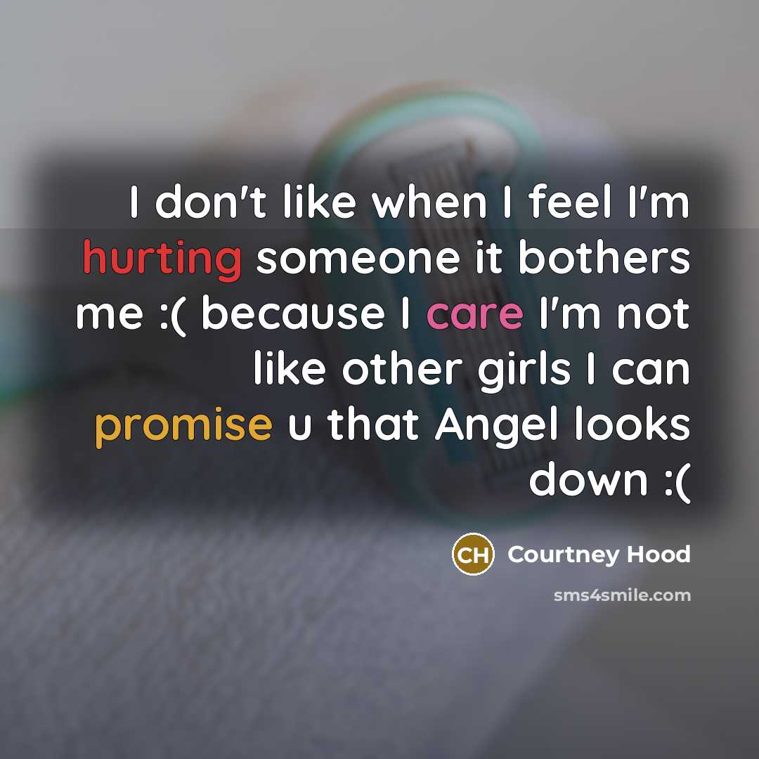 “I don't like when I feel I'm hurting someone it…” quote by Courtney Hood