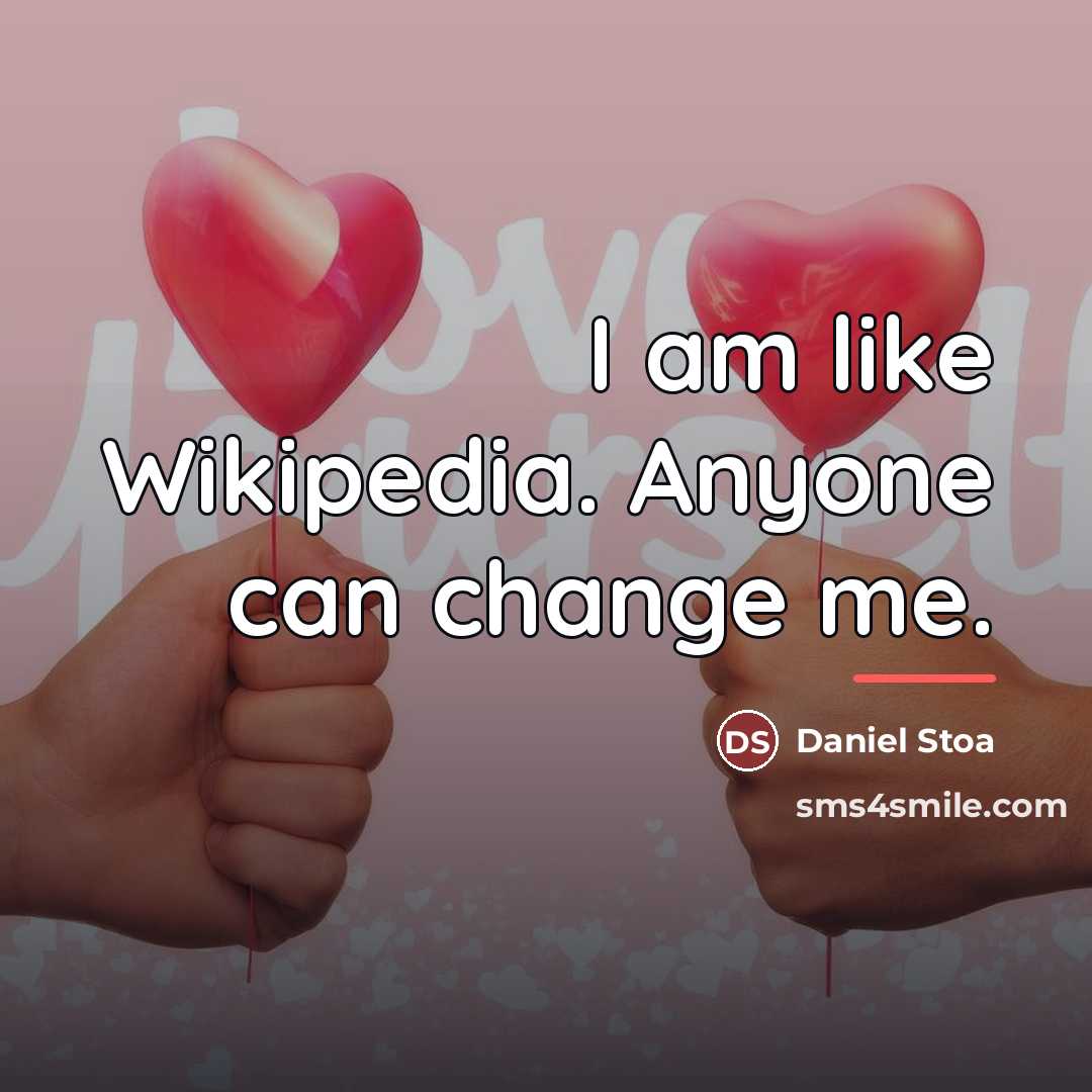 “I am like Wikipedia. Anyone can change me.…” quote by Daniel Stoa