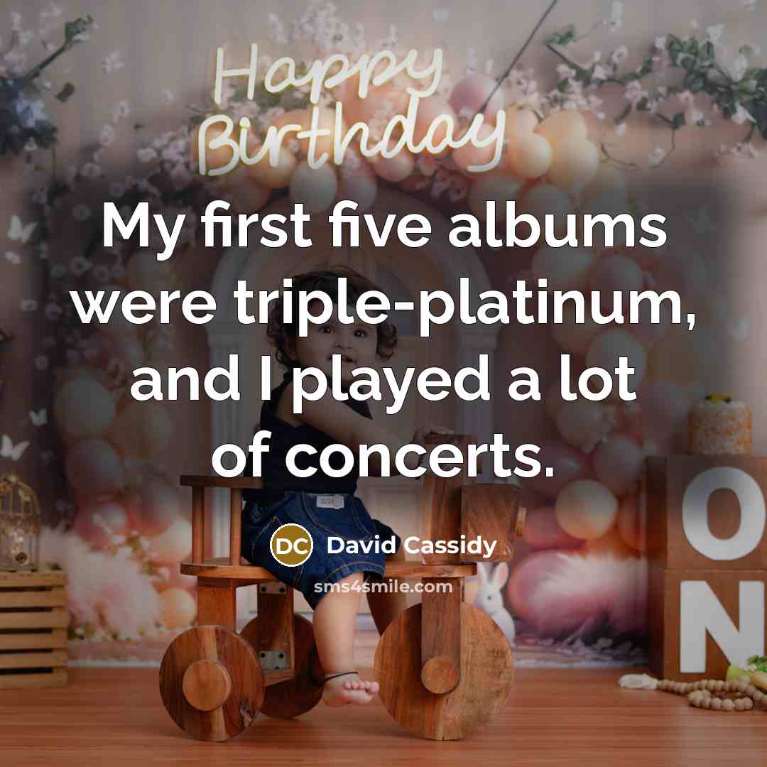 “My first five albums were triple-platinum, and I played a…” quote by David Cassidy