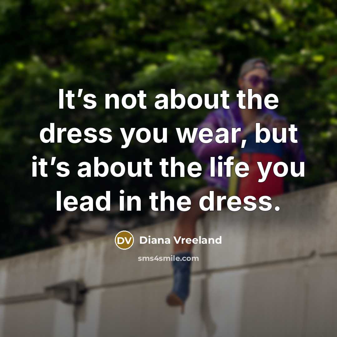 “It’s not about the dress you wear, but it’s about…” quote by Diana Vreeland