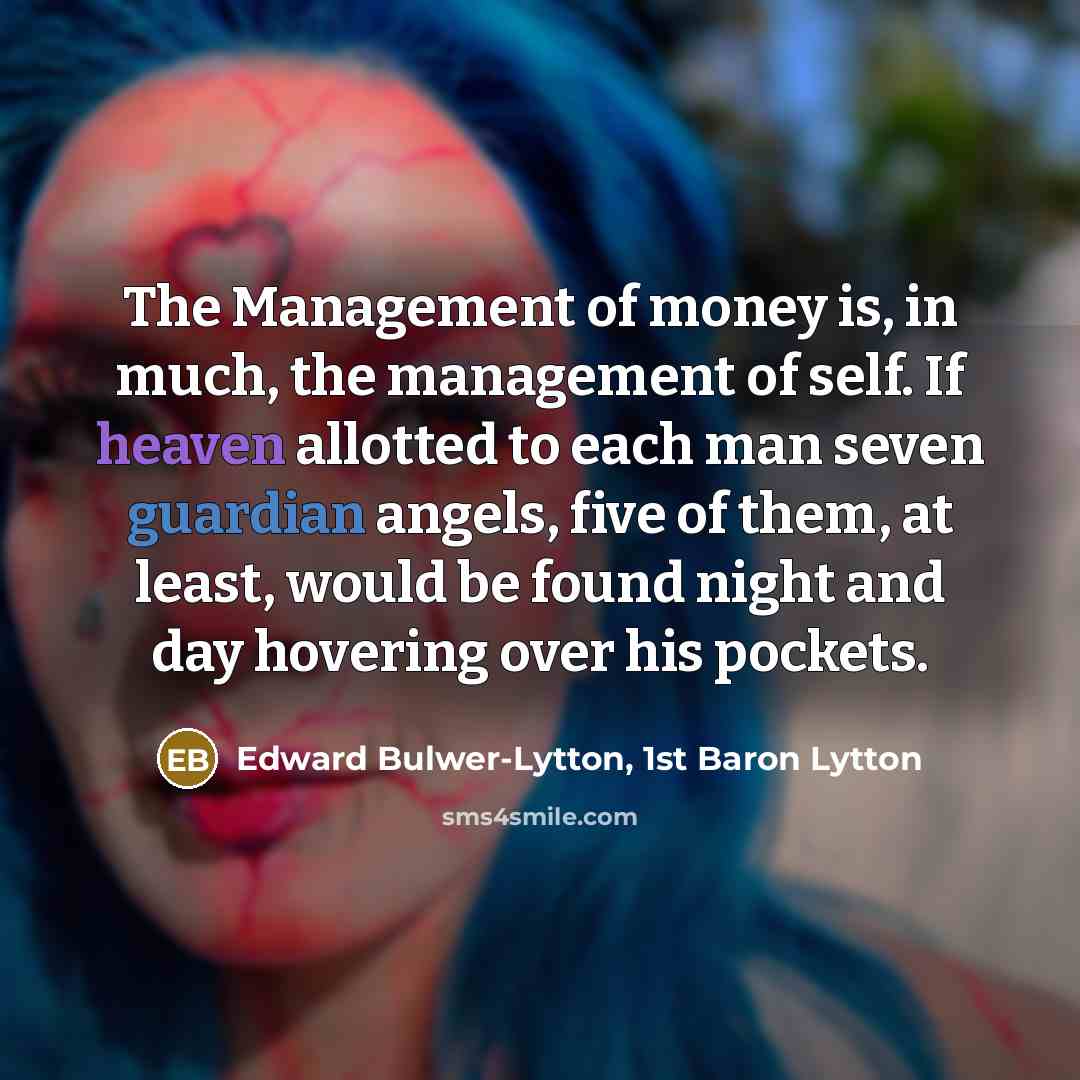“The Management of money is, in much, the management of…” quote by Edward Bulwer-Lytton, 1st Baron Lytton