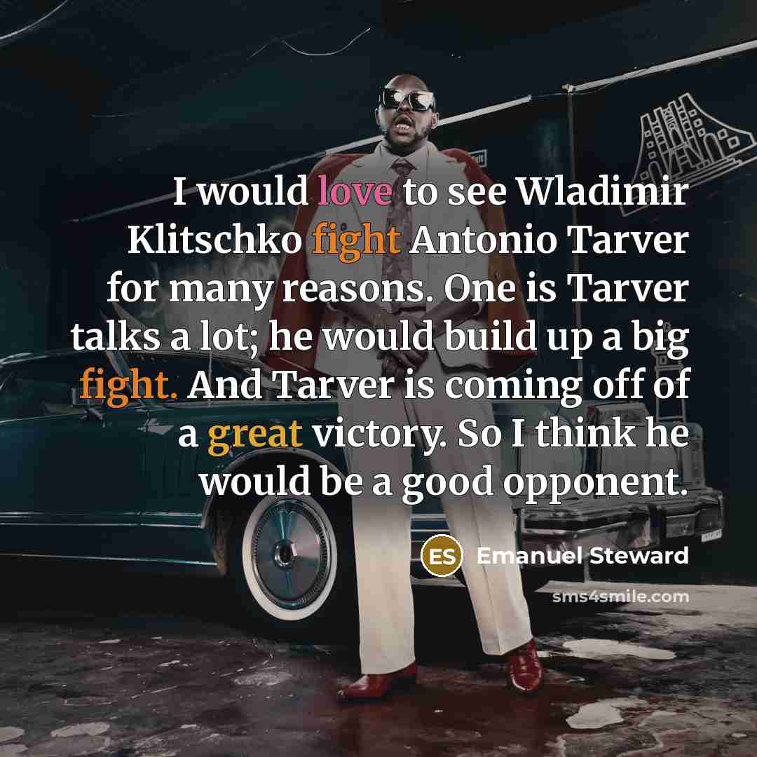 “I would love to see Wladimir Klitschko fight Antonio Tarver…” quote by Emanuel Steward