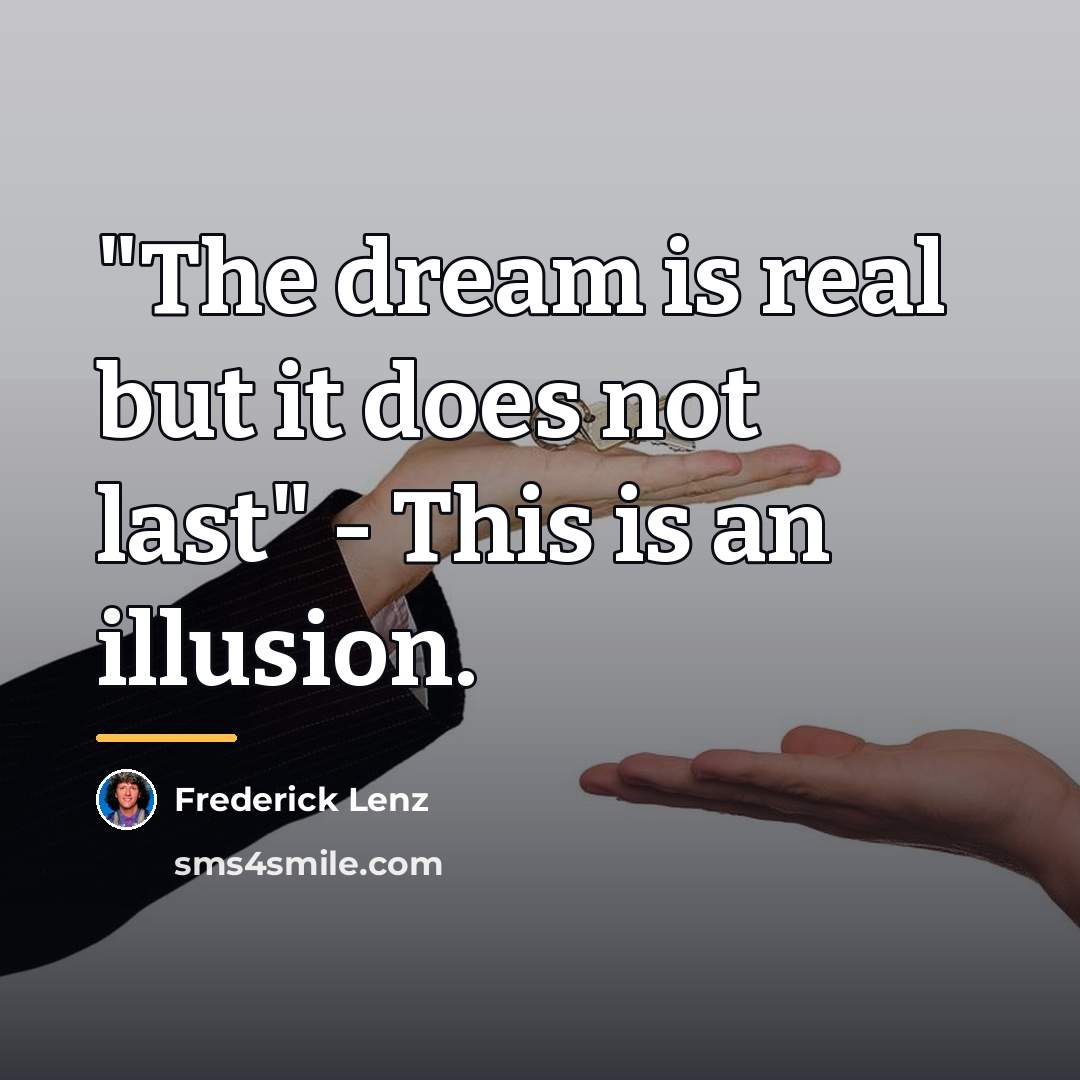 “"The dream is real but it does not last" -…” quote by Frederick Lenz