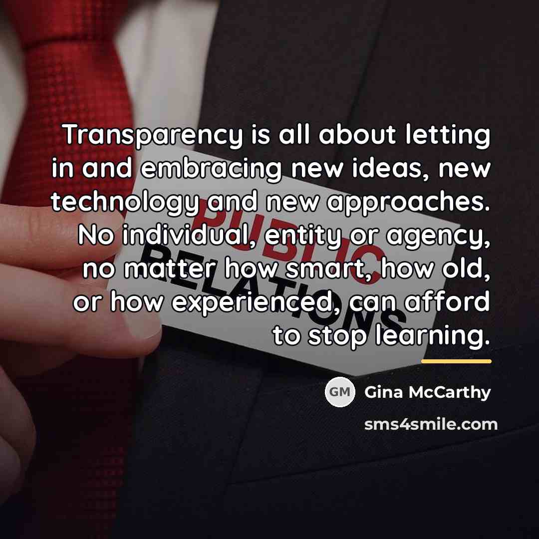 “Transparency is all about letting in and embracing new ideas,…” quote by Gina McCarthy
