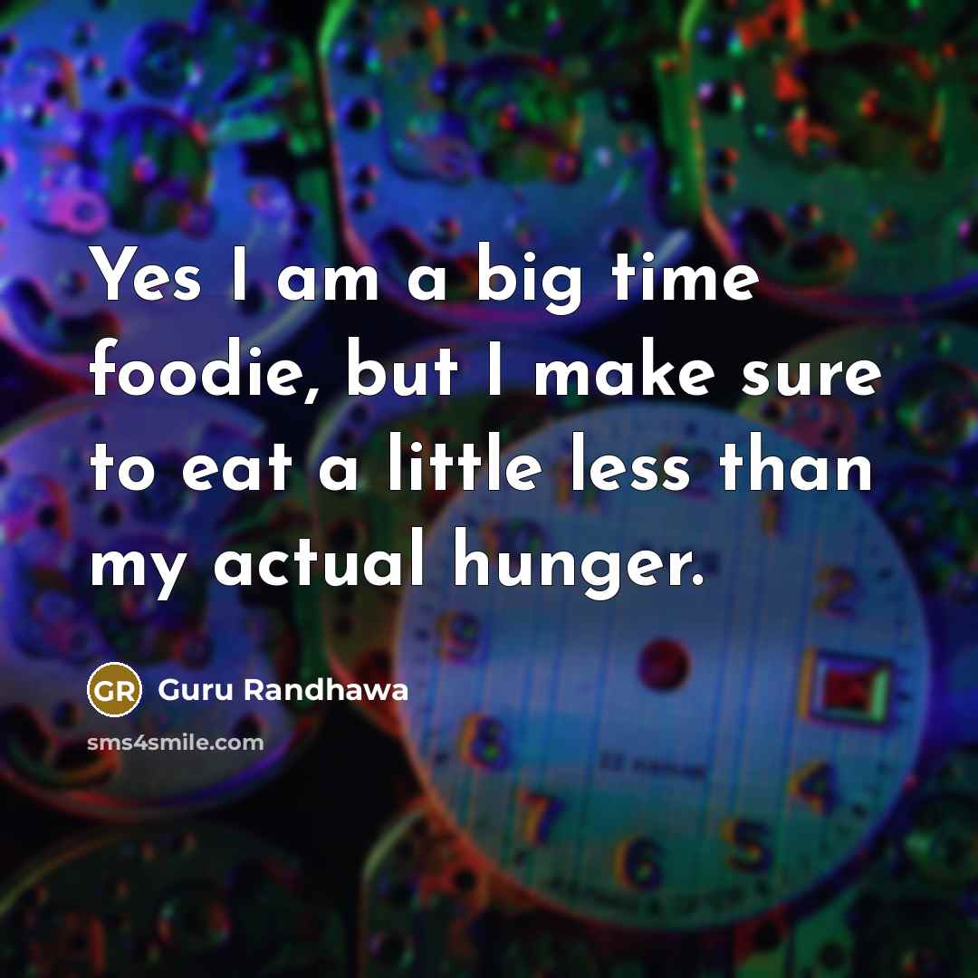 “Yes I am a big time foodie, but I make…” quote by Guru Randhawa