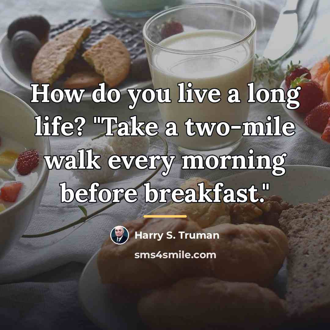 “How do you live a long life? "Take a two-mile…” quote by Harry S. Truman