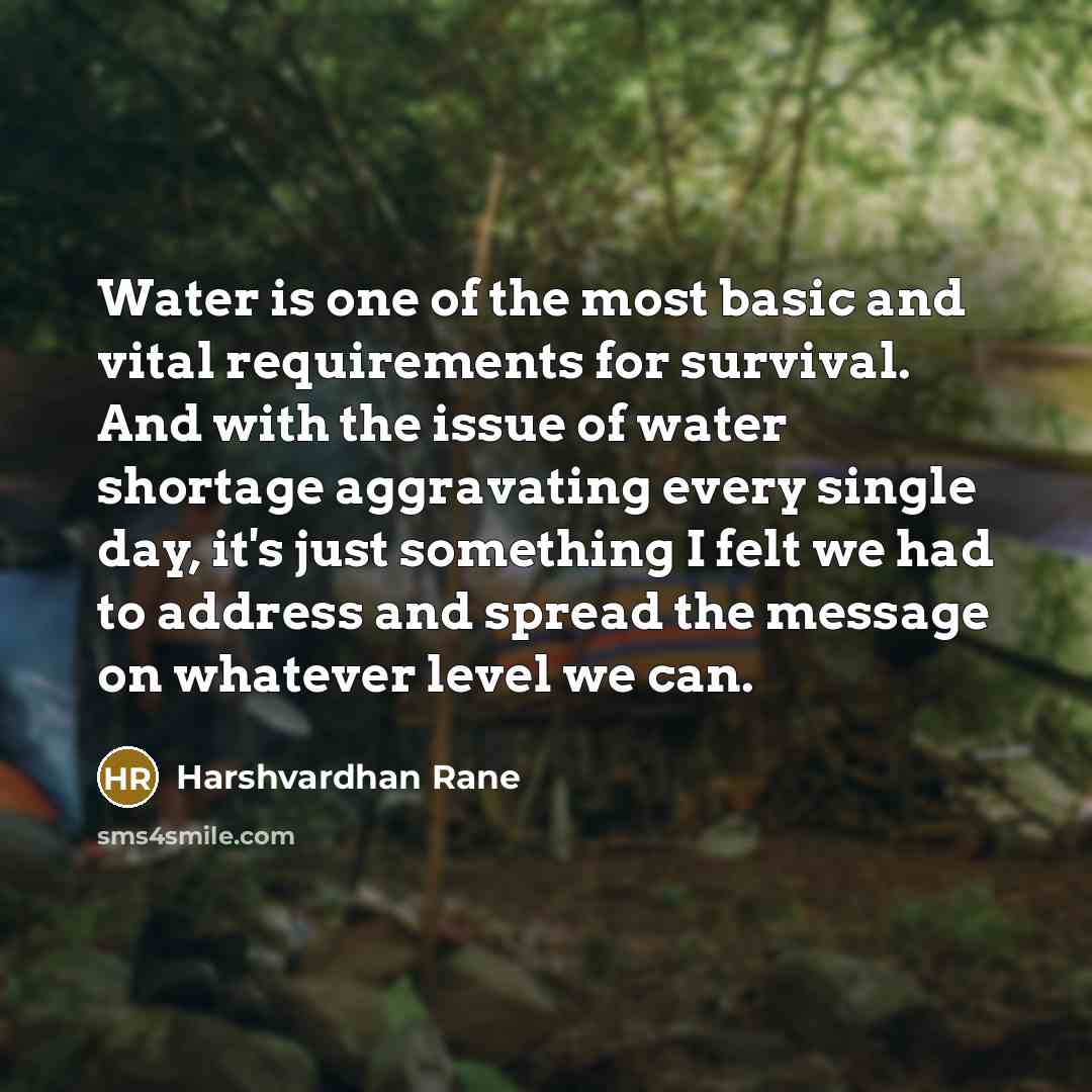 “Water is one of the most basic and vital requirements…” quote by Harshvardhan Rane
