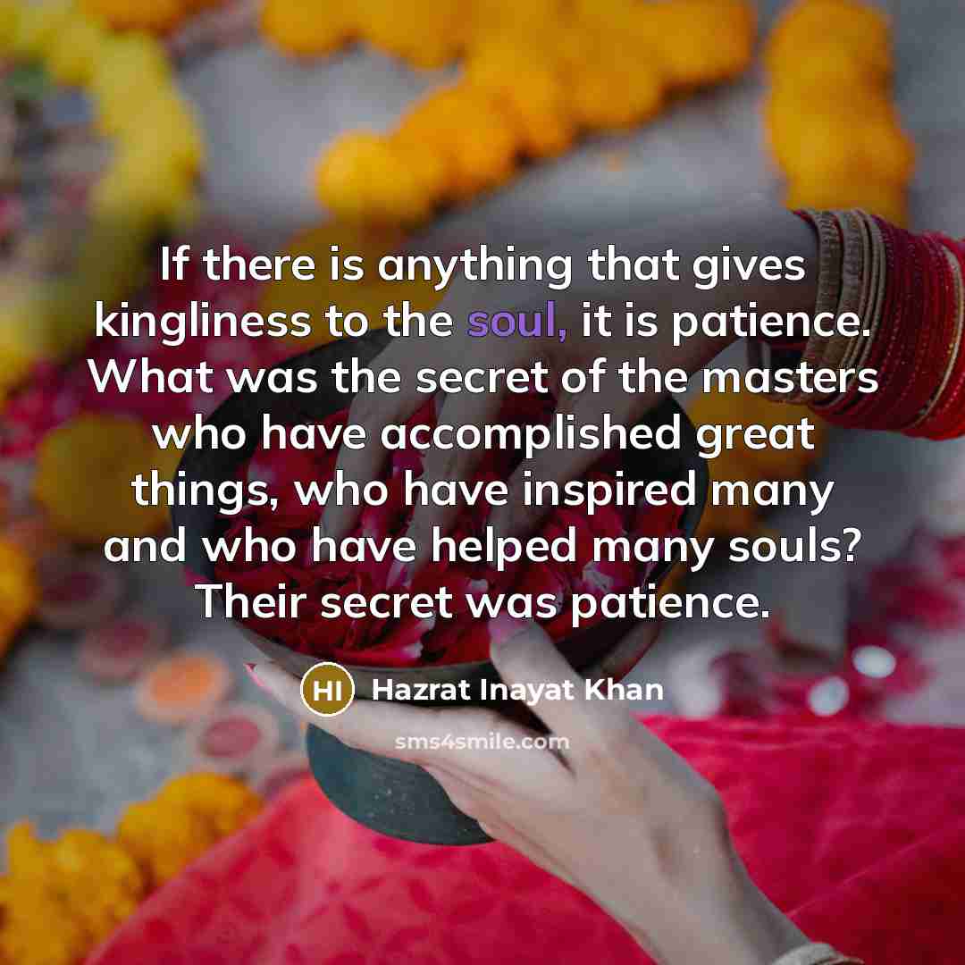 “If there is anything that gives kingliness to the soul,…” quote by Hazrat Inayat Khan