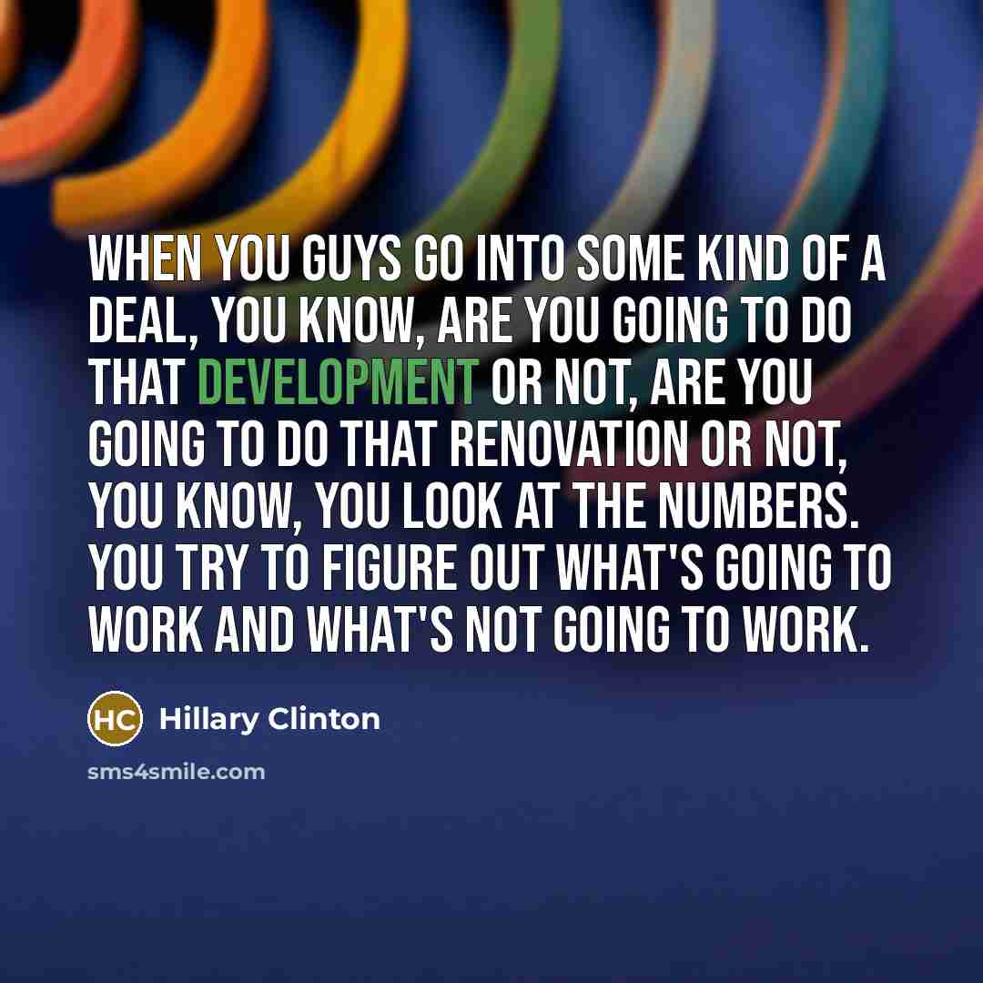 “When you guys go into some kind of a deal,…” quote by Hillary Clinton