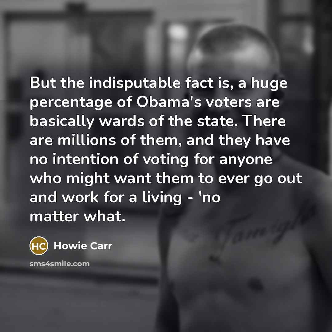 “But the indisputable fact is, a huge percentage of Obama's…” quote by Howie Carr