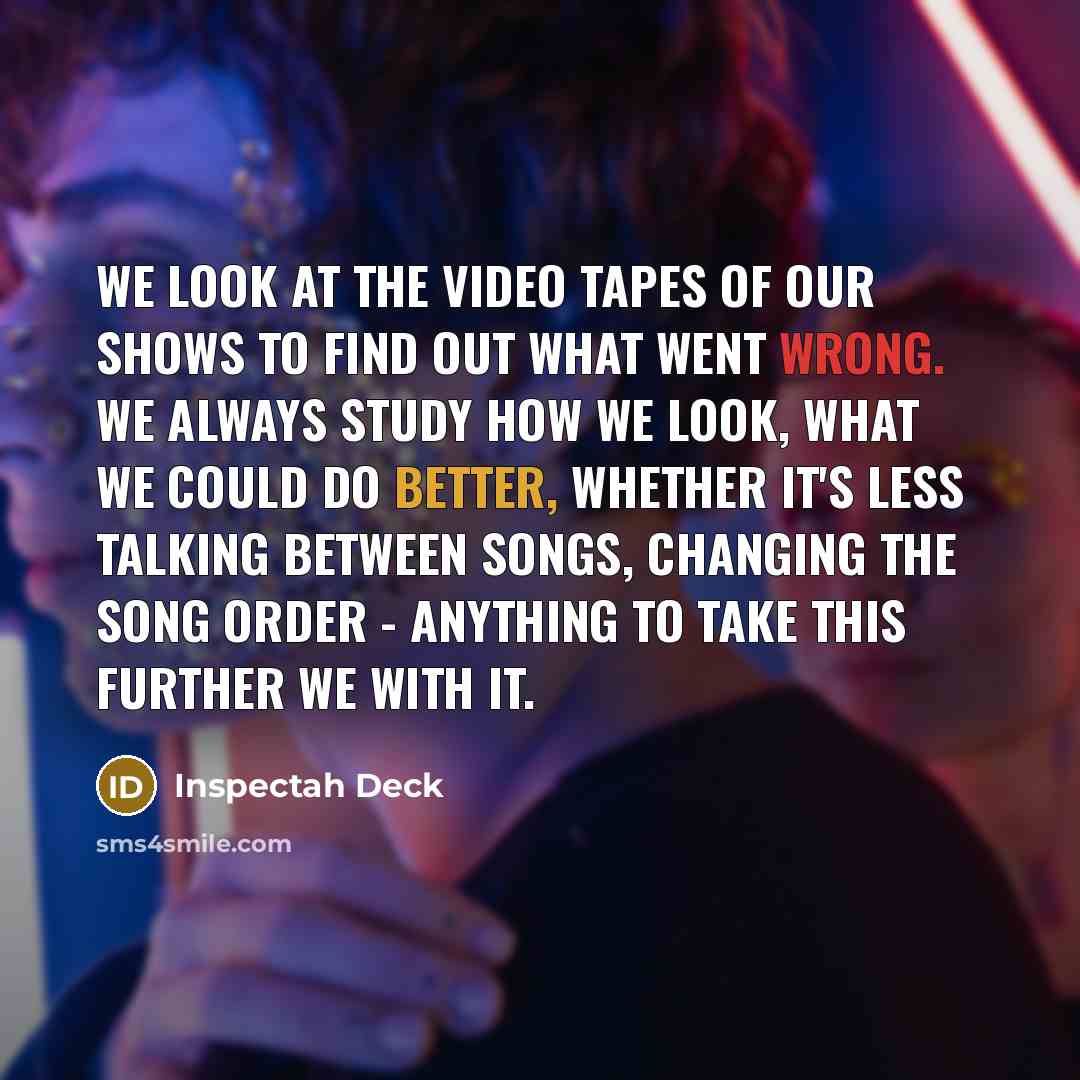 “We look at the video tapes of our shows to…” quote by Inspectah Deck