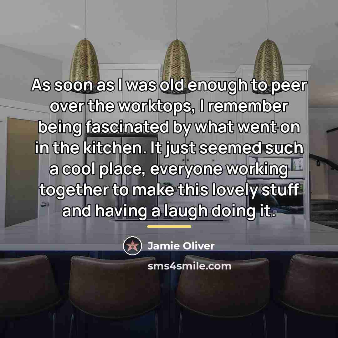 “As soon as I was old enough to peer over…” quote by Jamie Oliver