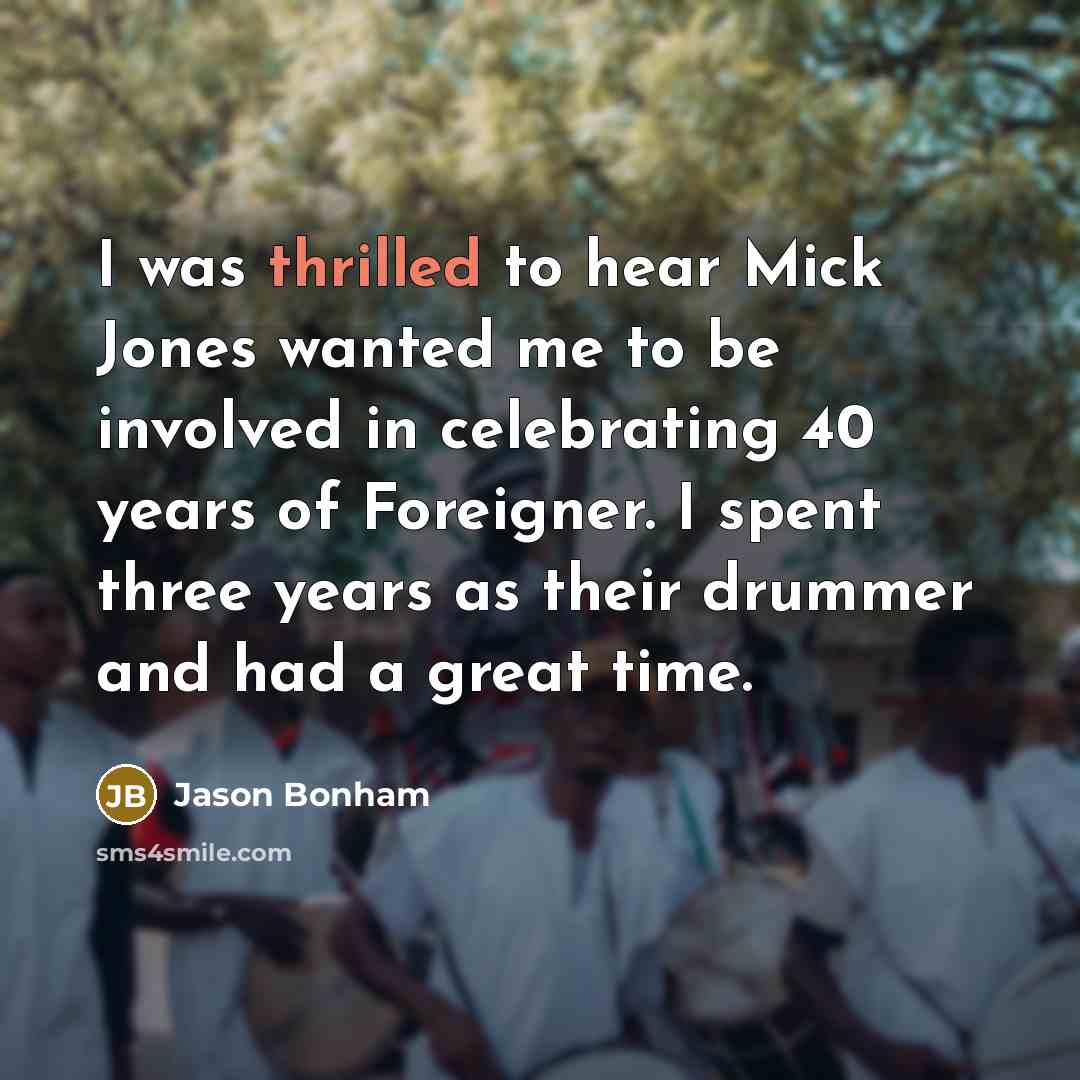 “I was thrilled to hear Mick Jones wanted me to…” quote by Jason Bonham