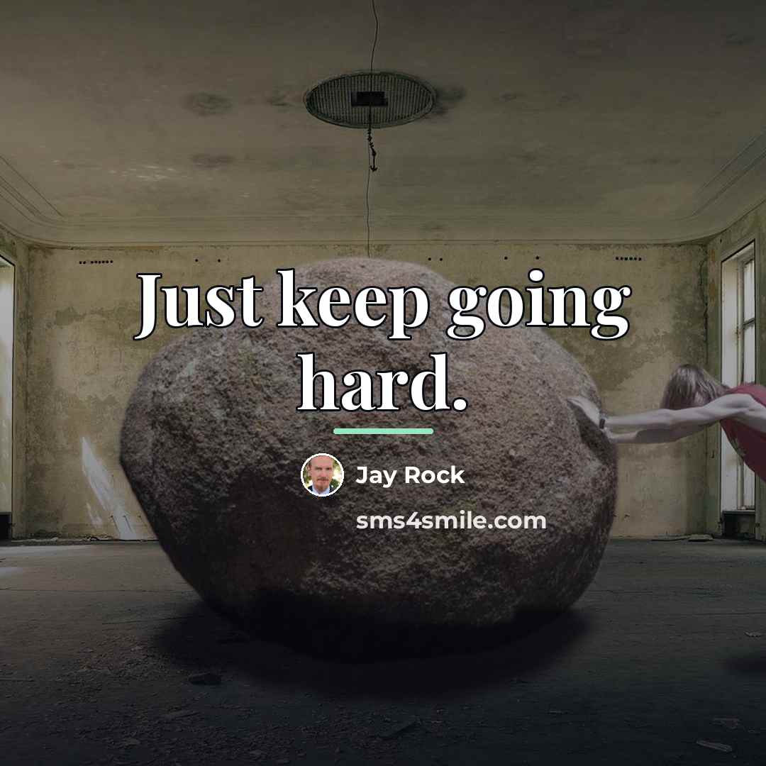 “Just keep going hard.…” quote by Jay Rock