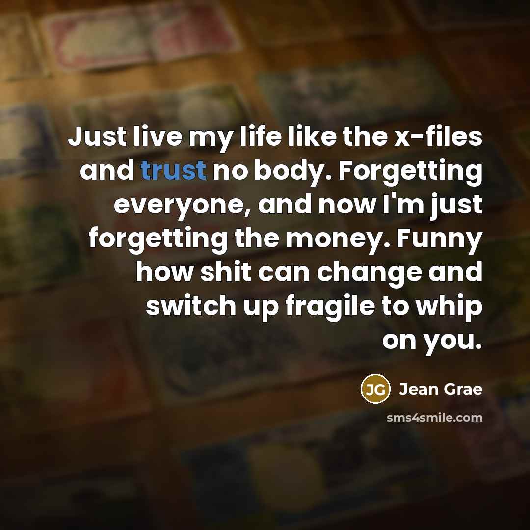 “Just live my life like the x-files and trust no…” quote by Jean Grae