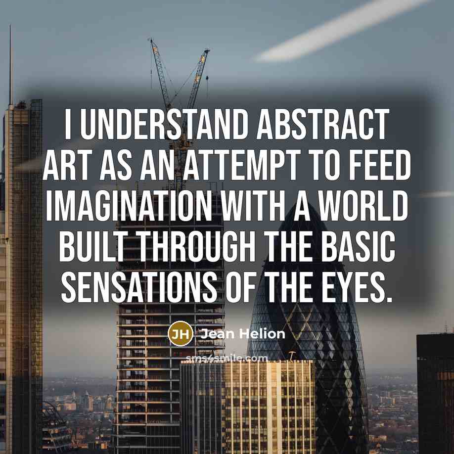 “I understand abstract art as an attempt to feed imagination…” quote by Jean Helion