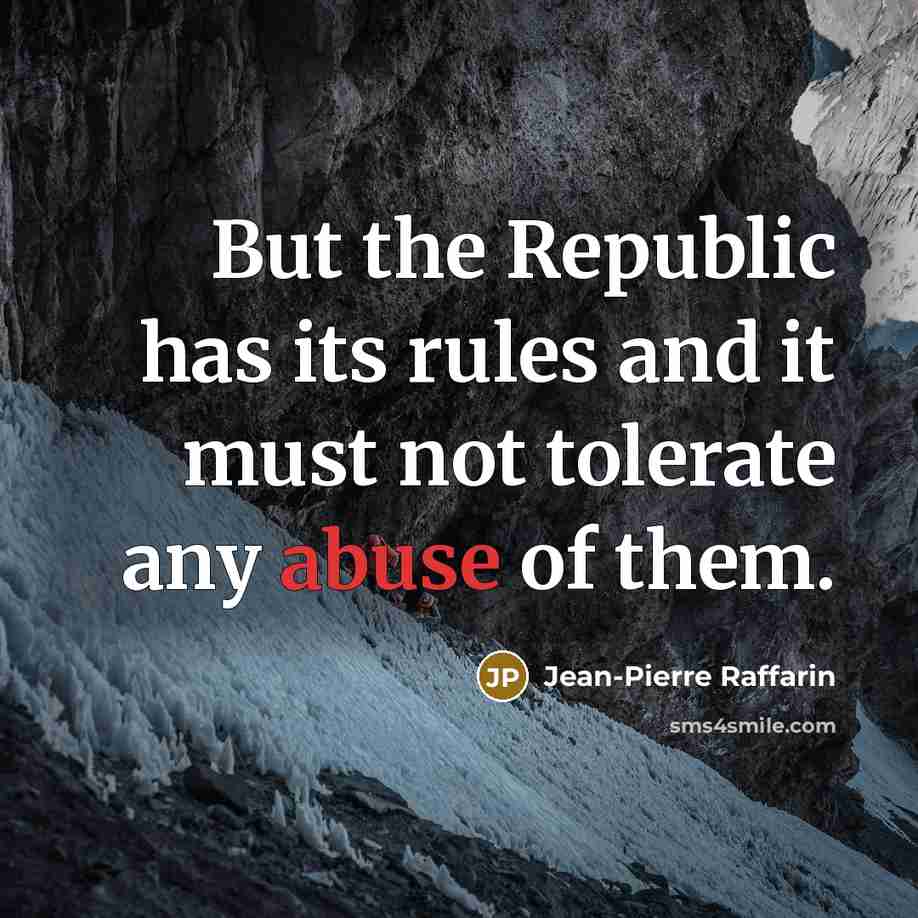 “But the Republic has its rules and it must not…” quote by Jean-Pierre Raffarin