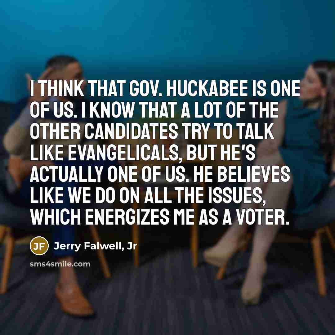 “I think that Gov. Huckabee is one of us. I…” quote by Jerry Falwell, Jr