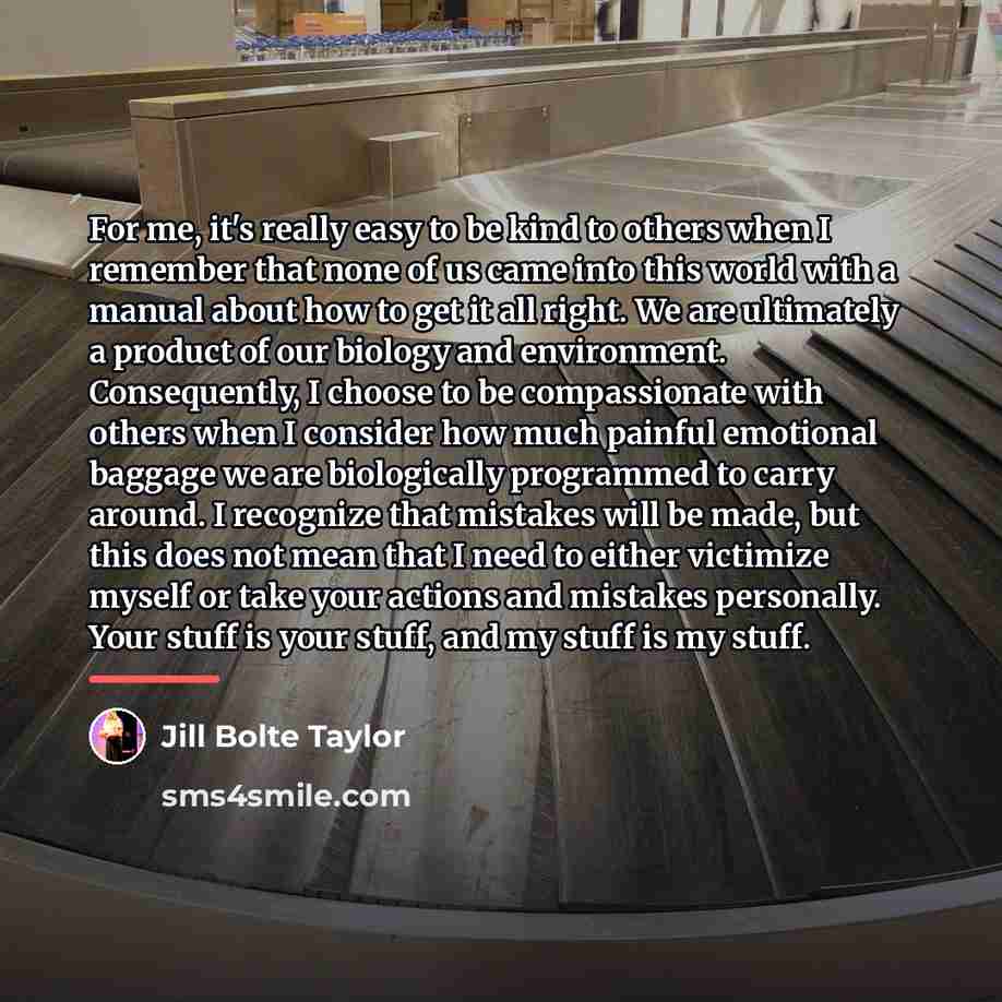 “For me, it's really easy to be kind to others…” quote by Jill Bolte Taylor